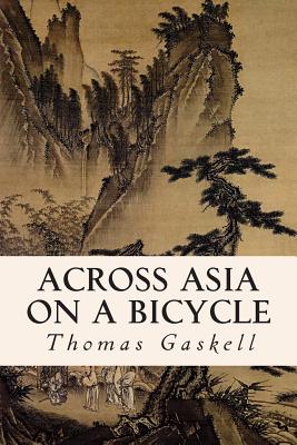 Across Asia on a Bicycle By Thomas Gaskell Cover Image