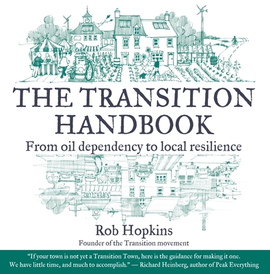 The Transition Handbook: From Oil Dependency to Local Resilience Cover Image