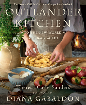 Outlander Kitchen: To the New World and Back Again: The Second Official Outlander Companion Cookbook Cover Image