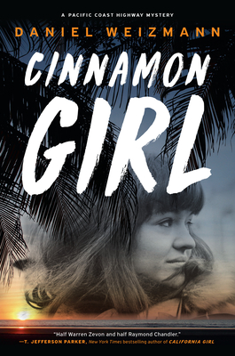 Cinnamon Girl (A Pacific Coast Highway Mystery #2) By Daniel Weizmann Cover Image
