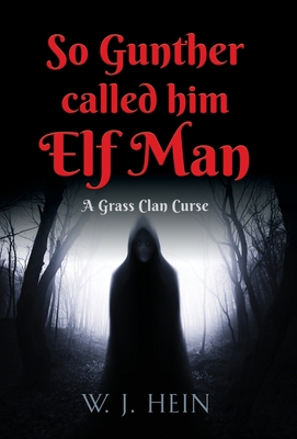 So Gunther Called Him Elf Man: A Grass Clan Curse Cover Image