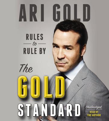 The Gold Standard: Rules to Rule By By Ari Gold, Ari Gold (Read by) Cover Image