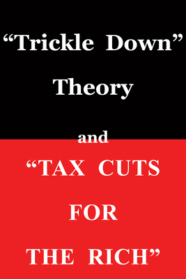 Trickle Down Theory and Tax Cuts for the Rich By Thomas Sowell Cover Image
