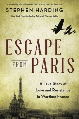 Escape from Paris: A True Story of Love and Resistance in Wartime France Cover Image