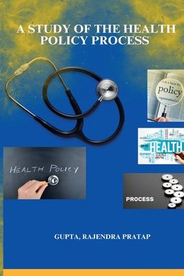 A Study of the Health Policy Process Cover Image