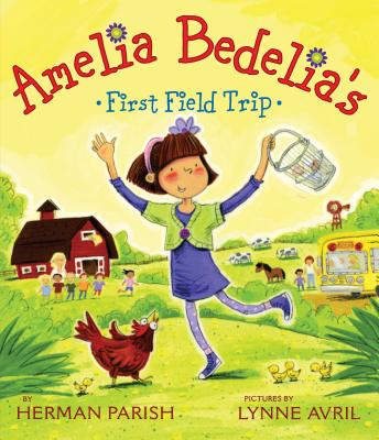 Amelia Bedelia's First Field Trip By Herman Parish, Lynne Avril (Illustrator) Cover Image