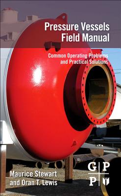 Pressure Vessels Field Manual: Common Operating Problems and Practical Solutions Cover Image