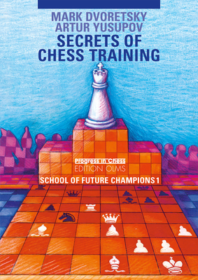 Secrets of Chess Training: School of Future Chess Champions 1 (Progress in Chess) Cover Image