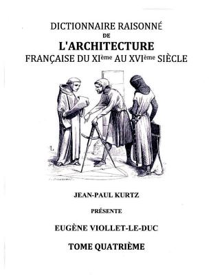 Dictionnaire Raisonné de l'Architecture Française du XIe au XVIe siècle - Tome IV: Tome 4 Cover Image