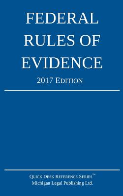 Federal Rules of Evidence; 2017 Edition