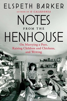 Notes from the Henhouse: On Marrying a Poet, Raising Children and Chickens, and Writing Cover Image