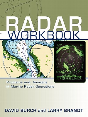 Radar Workbook: Problems and Answers in Marine Radar Operations By David Burch, Larry Brandt, Tobias Burch (Designed by) Cover Image