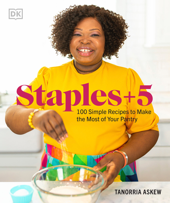 Staples + 5: 100 Simple Recipes to Make the Most of Your Pantry Cover Image