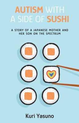 Autism with a Side of Sushi: A Story of a Japanese Mother and Her Son on the Spectrum Cover Image