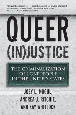 Queer (In)Justice: The Criminalization of LGBT People in the United States (Queer Ideas/Queer Action #5) Cover Image