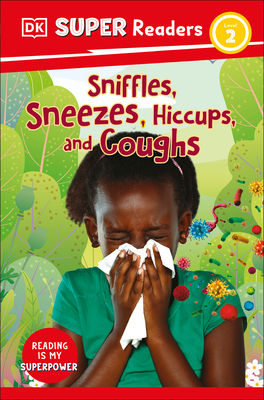 DK Super Readers Level 2 Sniffles, Sneezes, Hiccups, and Coughs Cover Image