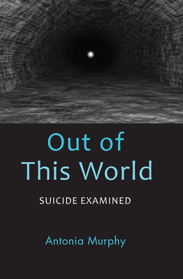 Out of This World: Suicide Examined Cover Image