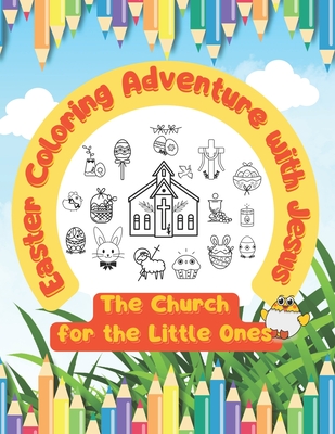 Easter Coloring Adventure with Jesus: The Church for the Little Ones Cover Image