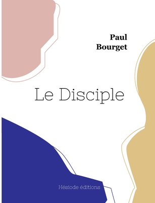Le Disciple By Paul Bourget Cover Image