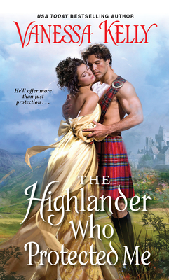 The Highlander Who Protected Me (Clan Kendrick #1) By Vanessa Kelly Cover Image