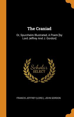 The Craniad: Or, Spurzheim Illustrated, a Poem [by Lord Jeffrey and J. Gordon] Cover Image