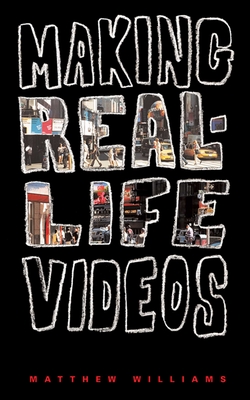 Making Real-Life Videos By Matthew Williams Cover Image
