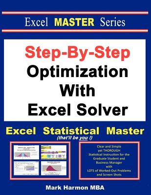 Step-By-Step Optimization With Excel Solver - The Excel Statistical Master By Mark Harmon Cover Image