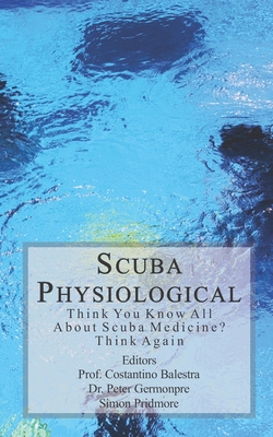 Scuba Physiological: Think You Know All About Scuba Medicine? Think again! Cover Image
