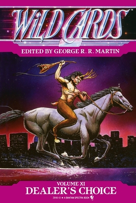Wild Cards XI: Dealer's Choice: Book Three of the Rox Triad By George R. R. Martin Cover Image