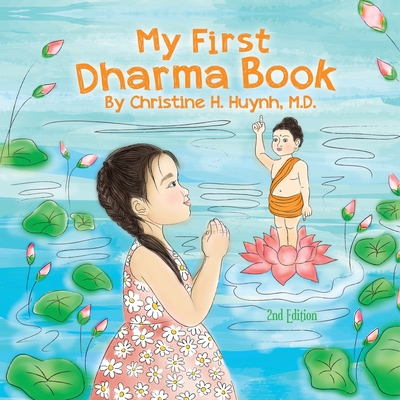 My First Dharma Book: A Children's Book on The Five Precepts and Five Mindfulness Trainings In Buddhism. Teaching Kids The Moral Foundation By Christine H. Huynh Cover Image