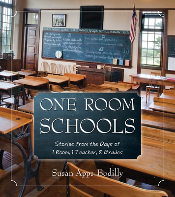 One Room Schools: Stories from the Days of 1 Room, 1 Teacher, 8 Grades Cover Image