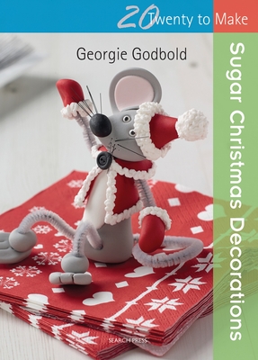 Sugar Christmas Decorations (Twenty to Make) By Georgie Godbold Cover Image