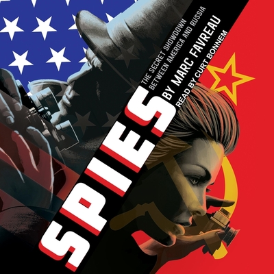 Spies Lib/E: The Secret Showdown Between America and Russia By Marc Favreau, Curt Bonnem (Read by) Cover Image