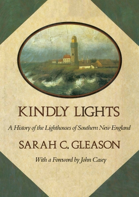 Kindly Lights: A History of the Lighthouses of Southern New England