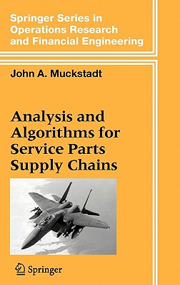 Analysis and Algorithms for Service Parts Supply Chains (Springer Operations Research and Financial Engineering)