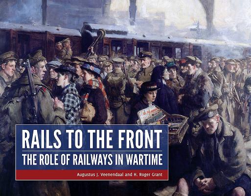 Rails to the Front: The Role of Railways in Wartime Cover Image