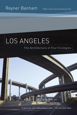 Los Angeles: The Architecture of Four Ecologies By Reyner Banham, Joe Day (Foreword by) Cover Image