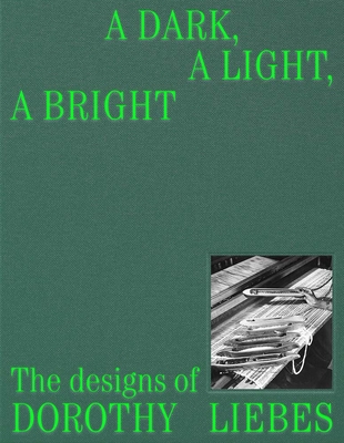 A Dark, A Light, A Bright: The Designs of Dorothy Liebes By Susan Brown (Editor), Alexa Griffith Winton (Editor), John Stuart Gordon (Contributions by), Emily M. Orr (Contributions by), Monica Penick (Contributions by), Erica Warren (Contributions by), Leigh Wishner (Contributions by) Cover Image