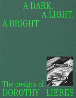 A Dark, A Light, A Bright: The Designs of Dorothy Liebes Cover Image