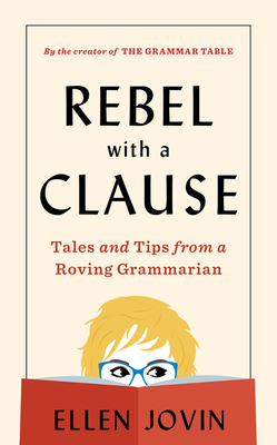 Rebel With A Clause: Tales and Tips from a Roving Grammarian (A Funny Gift for Grammar Lovers)