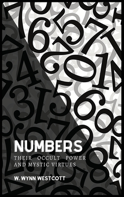 NUMBERS, Their Occult Power And Mystic Virtues By W. Wynn Westcott Cover Image