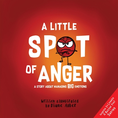 A Little Spot of Anger: A Story about Managing Big Emotions Cover Image