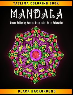 Mandala Coloring Book: An Adult Coloring Book Relaxing And Stress Relieving Adult Coloring Books [Book]