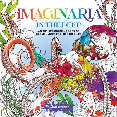 Imaginaria: In the Deep: An Artist’s Coloring Book of Ocean Mysteries Inside the Lines