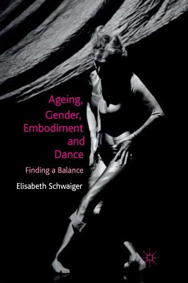 Ageing, Gender, Embodiment and Dance: Finding a Balance Cover Image