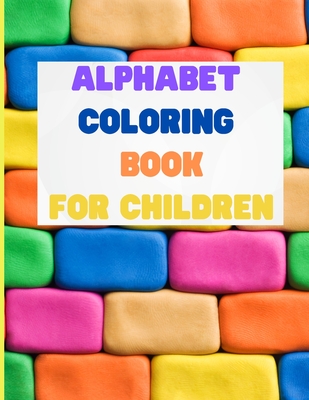 Download Alphabet Coloring Book For Children Toddler Coloring Book Coloring Books For Toddlers Kids Ages 2 3 4 5 Large Print Coloring Book Color An Large Print Paperback Brain Lair Books