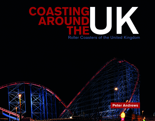 Coasting Around the UK: Roller Coasters of the United Kingdom Cover Image