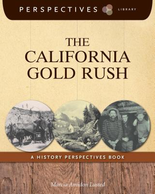 The California Gold Rush: A History Perspectives Book (Perspectives Library) Cover Image