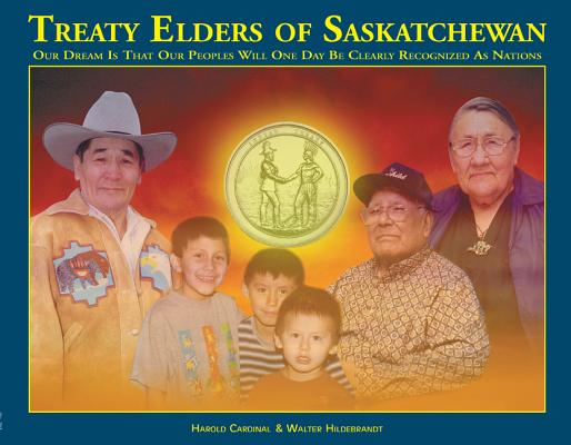 Treaty Elders of Saskatchewan: Our Dream Is That Our Peoples Will One Day Be Clearly Recognized as Nations