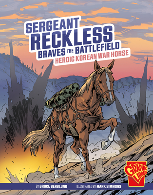 Sergeant Reckless Braves the Battlefield: Heroic Korean War Horse Cover Image
